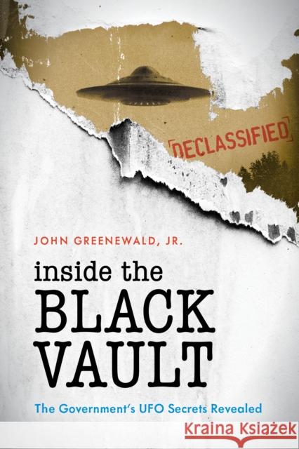 Inside the Black Vault: The Government's UFO Secrets Revealed John Jr. Greenewald 9781538118375 Rowman & Littlefield Publishers - książka