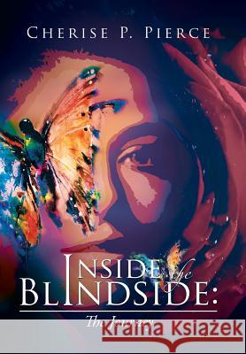 Inside the Blindside: The Journey Cherise P. Pierce 9781483654744 Xlibris Corporation - książka
