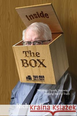 Inside the Box: Building a Family Business - Nothing But the Truth Richard Kuipers   9780646859095 Richard & Cheryl Kuipers - książka