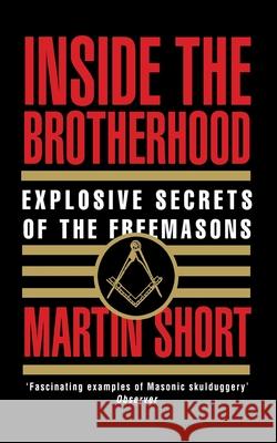 Inside the Brotherhood: Explosive Secrets of the Freemasons Martin Short 9780007334148 HarperCollins Publishers - książka