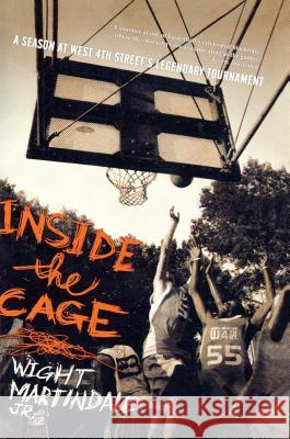 Inside the Cage: A Season at West 4th Street's Legendary Tournament Martindale Jr, Wight 9781416919155 Simon Spotlight Entertainment - książka