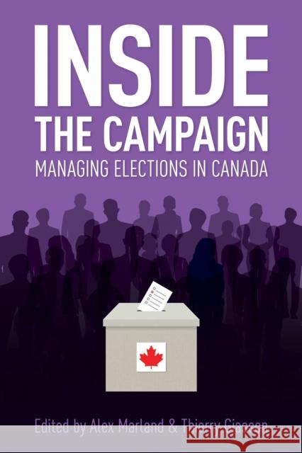 Inside the Campaign: Managing Elections in Canada Alex Marland 9780774864671 University of British Columbia Press - książka