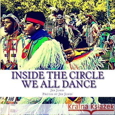 Inside the Circle: We All Find Our Dance Jen Jones Jen Jones 9781500512071 Createspace - książka