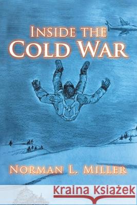 Inside the Cold War Norman L. Miller 9781956095388 Crown Books NYC - książka