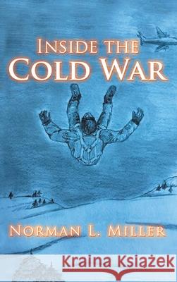 Inside the Cold War Norman L. Miller 9781956095395 Crown Books NYC - książka