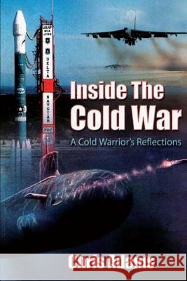 Inside the Cold War - A Cold Warrior's Reflections Chris Adams 9781478352631 Createspace - książka