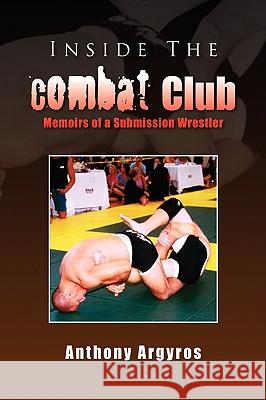 Inside The Combat Club Argyros, Anthony 9781436343008 Xlibris Corporation - książka