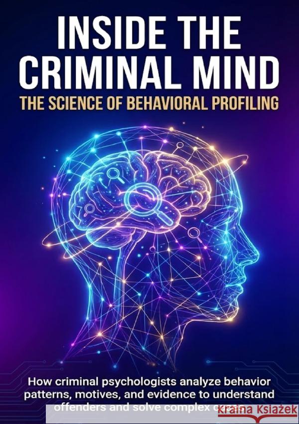 Inside the Criminal Mind: The Science of Behavioral Profiling Patterson, David 9783565154845 epubli - książka