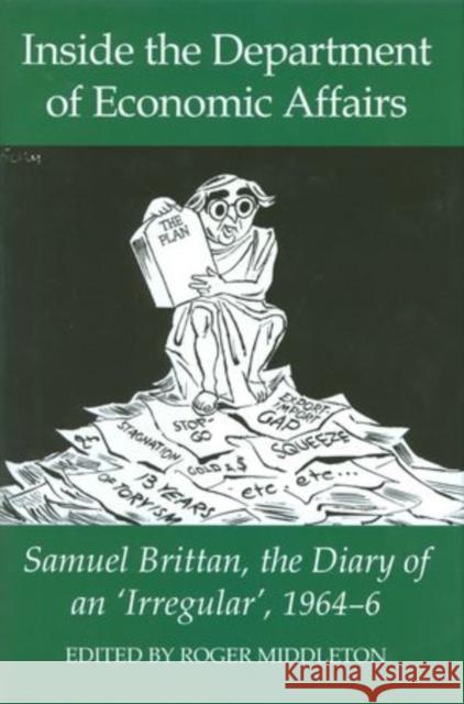 Inside the Department of Economic Affairs: Samuel Brittan, the Diary of an 'Irregular', 1964-6 Middleton, Roger 9780197265000 Oxford University Press - książka