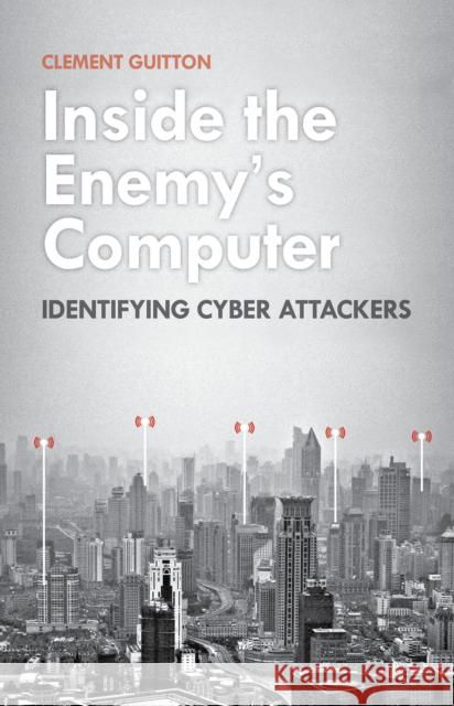 Inside the Enemy's Computer Identifying Cyber-Attackers Guitton, Clement 9781849045544  - książka