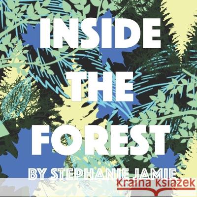 Inside The Forest Stephanie Jamie 9781688767904 Independently Published - książka