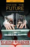 Inside the Future: Surviving the Technology Revolution Lucas, Henry C. 9780313348266 Praeger Publishers