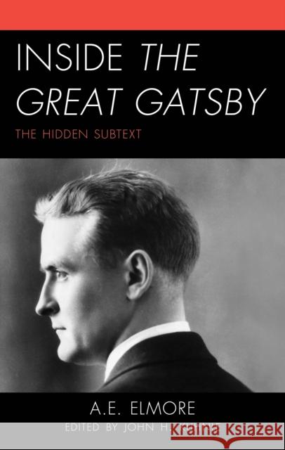 Inside the Great Gatsby: The Hidden Subtext A. E. Elmore John H. Kuhnle 9781666980035 Lexington Books - książka