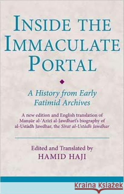 Inside the Immaculate Portal : A History from Early Fatimid Archives Mansur Al Azizi Al Jawdhari 9781780762685  - książka