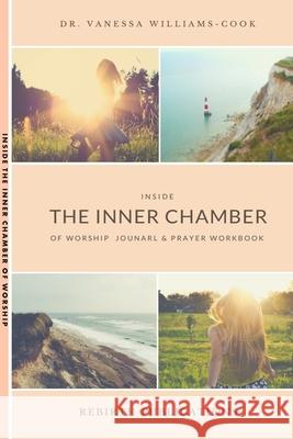 Inside the Inner Chamber of Worship: 30-Day Prayer Journal and Devotional Vanessa Williams-Cook 9781655343452 Independently Published - książka