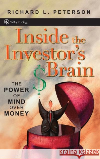 Inside the Investor's Brain: The Power of Mind Over Money Peterson, Richard L. 9780470067376 John Wiley & Sons - książka