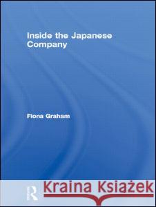 Inside the Japanese Company Fiona Graham 9780415306706 Taylor & Francis Ltd - książka