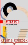Inside The Knowledge - Volume 1: Volume 1 Space, Universe, Planets & Stars Anna Lucia Masi, Victor Masotti 9798475757994 Independently Published