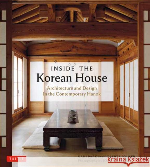 Inside The Korean House: Architecture and Design in the Contemporary Hanok Robert J. Fouser 9780804857451 Tuttle Publishing - książka