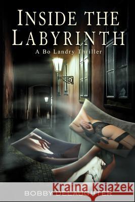 Inside the Labyrinth: A Bo Landry Thriller Bobby Delaughter Kate Stewart Brandi Doane McCann 9781496119421 Createspace - książka