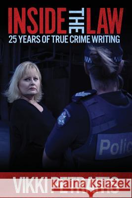 Inside the Law: 25 Years of True Crime Writing Vikki Petraitis 9780648293712 Clan Destine Press - książka