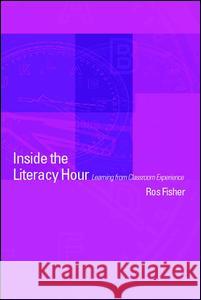 Inside the Literacy Hour: Learning from Classroom Experience Fisher, Ros 9780415256728 Routledge - książka