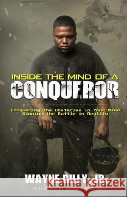 Inside the Mind of a Conqueror Wayne Bill Kierra C. Jones 9780692955017 House Capacity Publishing - książka
