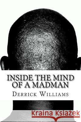 Inside the Mind of a Madman: Tappings on a Dead Man's Brainpan, Vol. 3 Derrick Williams 9781502720924 Createspace - książka