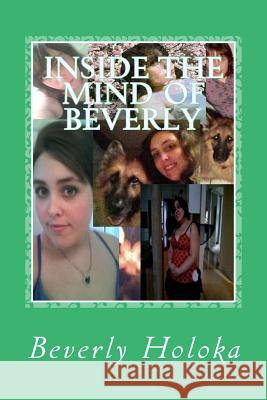 Inside The Mind of Beverly Holoka, Beverly 9781530162499 Createspace Independent Publishing Platform - książka