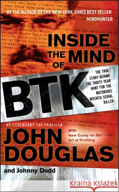 Inside the Mind of BTK: The True Story Behind the Thirty-Year Hunt for the Notorious Wichita Serial Killer Johnny Dodd 9780470325155 John Wiley & Sons Inc - książka