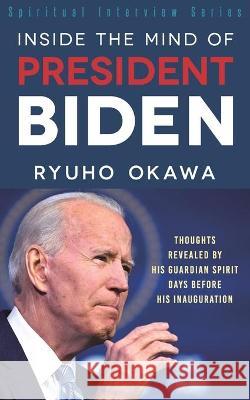 Inside the Mind of President Biden Ryuho Okawa 9781943928026 HS Press - książka