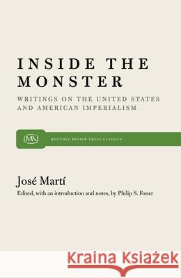 Inside the Monster: Writings on the United States and American Imperialism Jose Marti Josi Martm Jos Mart 9780853454038 Monthly Review Press - książka