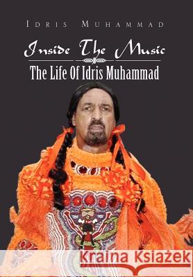 Inside the Music: The Life of Idris Muhammad: The Life of Idris Muhammad Idris Muhammad 9781469192178 Xlibris - książka