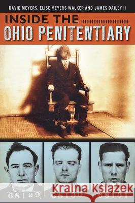 Inside the Ohio Penitentiary David Meyers Elise Meyers Walker James Dailey 9781626190979 History Press - książka