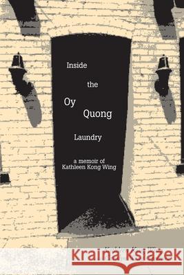 Inside the Oy Quong Laundry Carolyn Win Kathleen Kon 9781887400770 Earthen Vessel Productions - książka