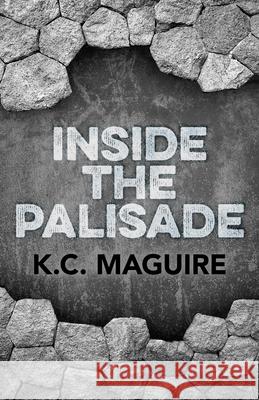 Inside the Palisade K. C. Maguire 9781782797159 John Hunt Publishing - książka