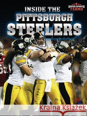 Inside the Pittsburgh Steelers Christina Hill 9781728463438 Lerner Publications (Tm) - książka