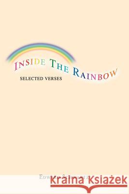 Inside The Rainbow: Selected Verses Schwartz, Edward 9780595269587 Writers Club Press - książka