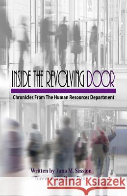 Inside the Revolving Door: Chronicles From the Human Resources Department Session, Tana M. 9781535340090 Createspace Independent Publishing Platform - książka
