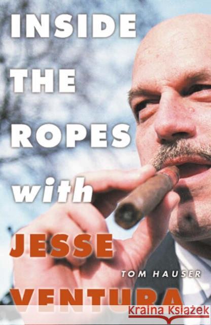 Inside the Ropes with Jesse Ventura Tom Hauser 9780816641871 University of Minnesota Press - książka