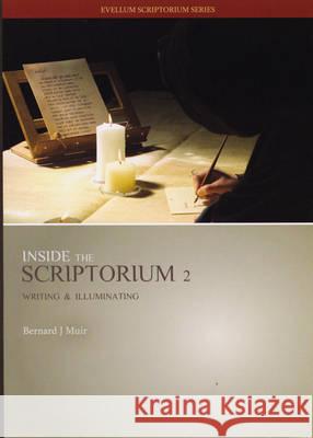 Inside the Scriptorium 2: Writing and Illuminating DVD: Writing and Illuminating Bernard J. Muir   9780980286236 Evellum - książka
