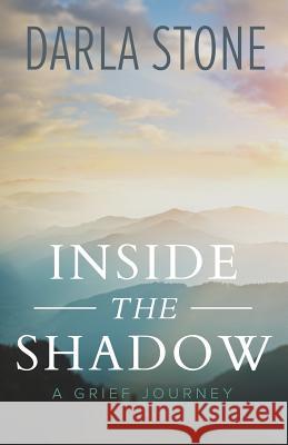 Inside the Shadow: A Grief Journey Darla Stone 9781632960504 Lucid Books - książka