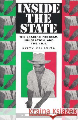 Inside the State: The Bracero Program, Immigration, and the I.N.S. Kitty Calavita 9780982750483 Quid Pro, LLC - książka