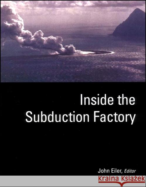 Inside the Subduction Factory  9780875909974 John Wiley & Sons - książka