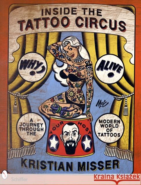 Inside the Tattoo Circus: A Journey Through the Modern World of Tattoos Misser, Kristian 9780764331459 BUSHWOOD BOOKS - książka