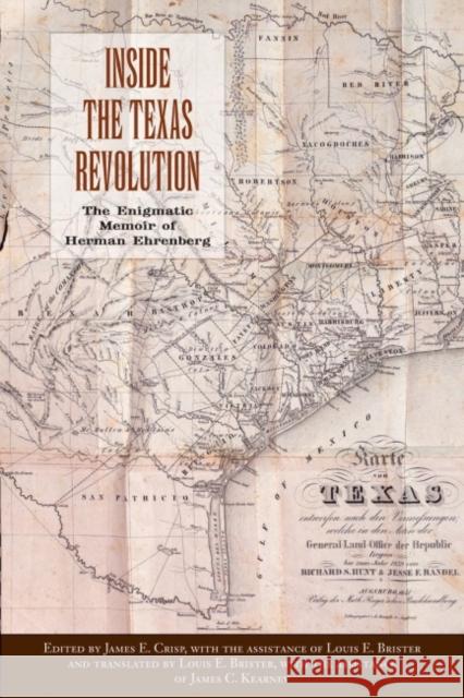 Inside the Texas Revolution: The Enigmatic Memoir of Herman Ehrenberg Crisp, James E. 9781625110695 Texas State Historical Association,U.S. - książka