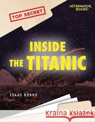 Inside the Titanic Isaac Kerry 9781728476650 Lerner Publications (Tm) - książka