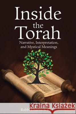 Inside the Torah: Narrative, Interpretation, and Mystical Meanings Rabbi Charna S. Klein 9781480892941 Archway Publishing - książka