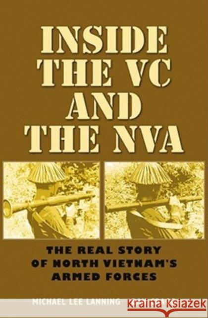 Inside the VC and the NVA: The Real Story of North Vietnam's Armed Forces Lanning, Michael Lee 9781603440592 Texas A&M University Press - książka