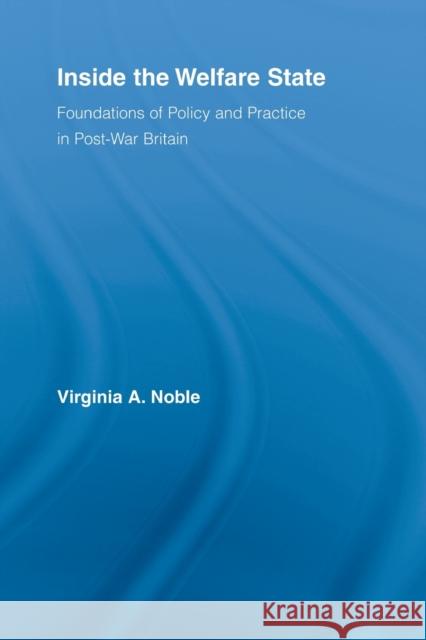 Inside the Welfare State: Foundations of Policy and Practice in Post-War Britain Noble, Virginia 9780415807838  - książka